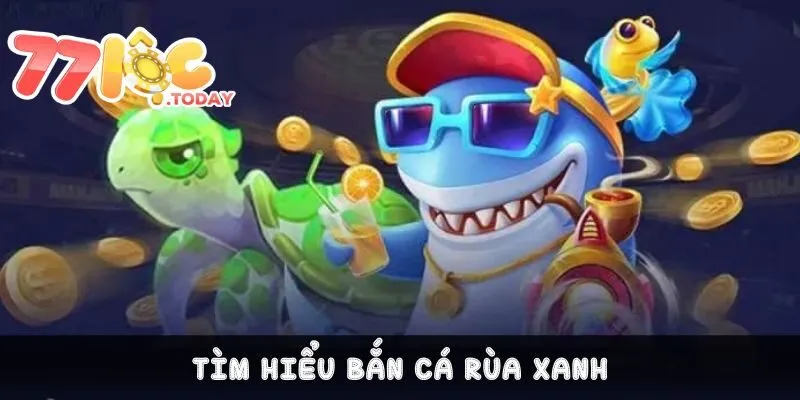 Tìm hiểu về siêu phẩm đánh bắt cá rùa xanh
