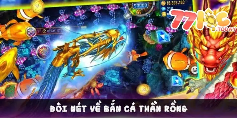 Bắn Cá Thần Rồng Trải Nghiệm Các Cuộc Phiêu Lưu Hấp Dẫn 2 Đôi nét về siêu phẩm săn bắn cá đình đám này