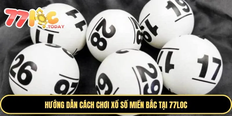 Xổ Số miền Bắc - Cơ Hội Làm Giàu Hấp Dẫn Dành Cho Bạn 3 Hướng dẫn cách chơi xổ số tại miền Bắc