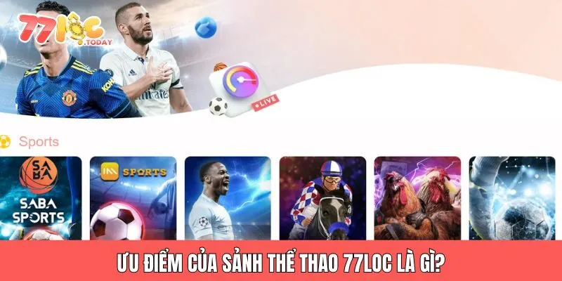 THỂ THAO 77LOC 1 Ưu điểm của sảnh thể thao 77loc là gì?