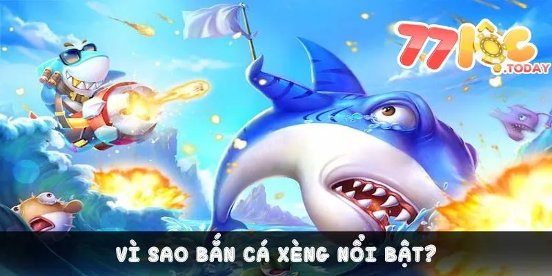 Vì sao bắn cá xèng trực tuyến này lại nổi bật?